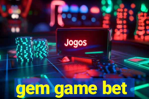 gem game bet